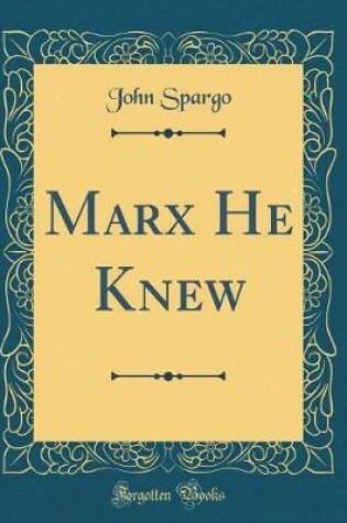Cover of Marx He Knew (Classic Reprint)