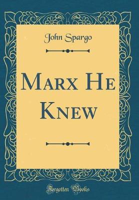 Book cover for Marx He Knew (Classic Reprint)