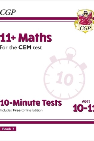 Cover of 11+ CEM 10-Minute Tests: Maths - Ages 10-11 Book 2 (with Online Edition)