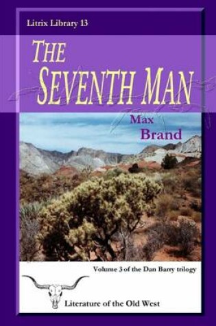 Cover of The Seventh Man: Litrix Library 13: Volume 3 of the Dan Barry Trilogy