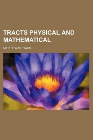 Cover of Tracts Physical and Mathematical