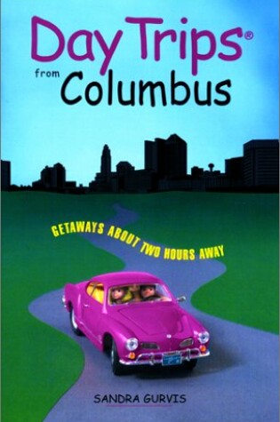 Cover of Day Trips from Columbus: Getaw