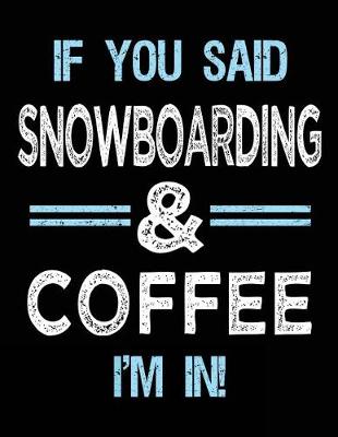 Book cover for If You Said Snowboarding & Coffee I'm in