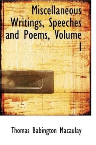 Cover of Miscellaneous Writings, Speeches and Poems, Volume I