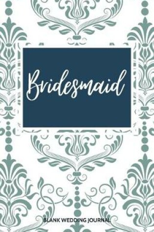 Cover of Bridesmaid Small Size Blank Journal-Wedding Planner&To-Do List-5.5"x8.5" 120 pages Book 9