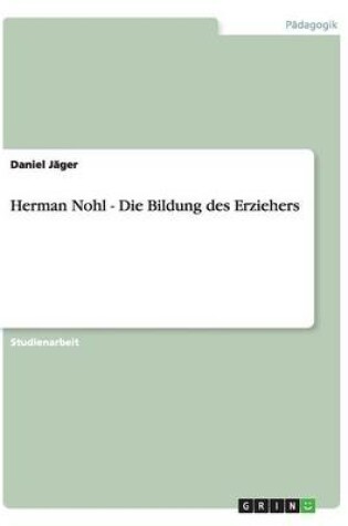 Cover of Herman Nohl - Die Bildung des Erziehers