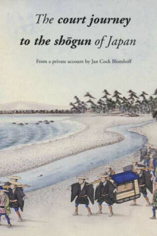 Cover of The Court Journey to the Sh?gun of Japan