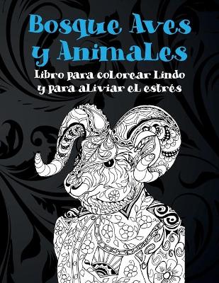 Book cover for Bosque Aves y Animales - Libro para colorear lindo y para aliviar el estres