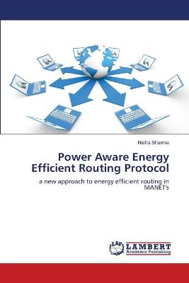 Book cover for Power Aware Energy Efficient Routing Protocol