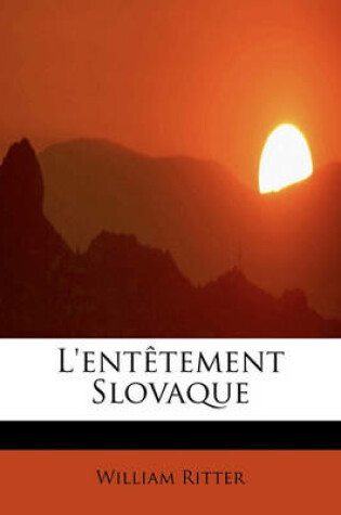 Cover of L'Ent tement Slovaque