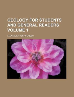 Book cover for Geology for Students and General Readers Volume 1