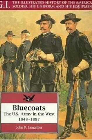 Cover of Bluecoats: the U.s.army in the West,1848-1897: G.i. Series Volume 2