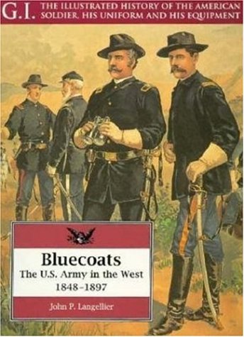 Book cover for Bluecoats: the U.s.army in the West,1848-1897: G.i. Series Volume 2