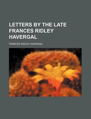 Book cover for Letters by the Late Frances Ridley Havergal