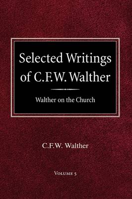 Book cover for Selected Writings of C.F.W. Walther Volume 5 Walther on the Church