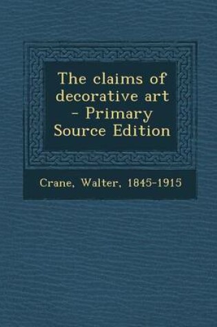 Cover of The Claims of Decorative Art - Primary Source Edition