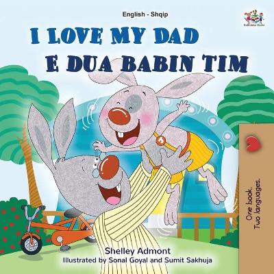 Book cover for I Love My Dad (English Albanian Bilingual Book for Kids)
