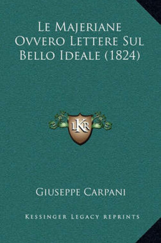 Cover of Le Majeriane Ovvero Lettere Sul Bello Ideale (1824)