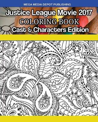 Book cover for Justice League Movie 2017 Coloring Book Cast & Characters Edition