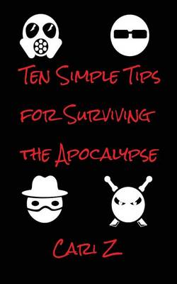Book cover for Ten Simple Tips for Surviving the Apocalypse