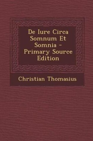 Cover of de Iure Circa Somnum Et Somnia - Primary Source Edition