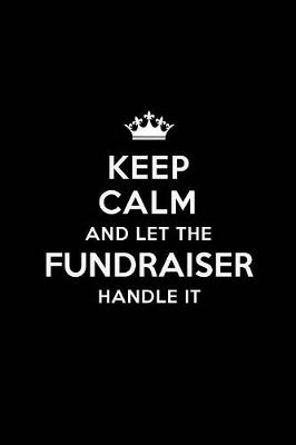 Cover of Keep Calm and Let the Fundraiser Handle It