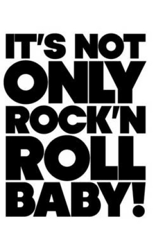 Cover of It is Not Only Rock'n Roll Baby!