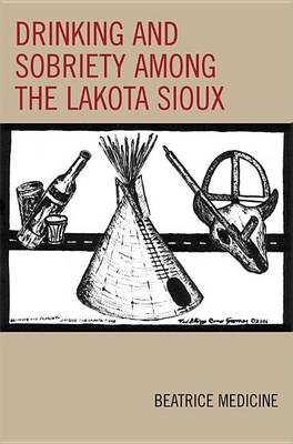 Cover of Drinking and Sobriety Among the Lakota Sioux