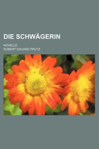 Cover of Die Schwagerin; Novelle