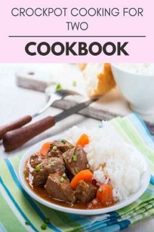 Cover of Crockpot Cooking For Two Cookbook