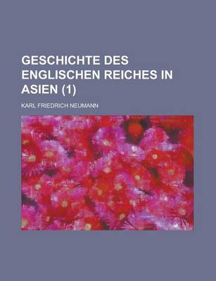 Book cover for Geschichte Des Englischen Reiches in Asien (1 )