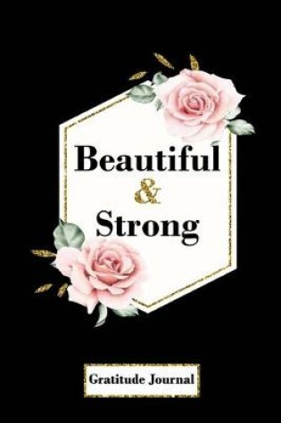 Cover of Beautiful and Strong Gratitude Journal