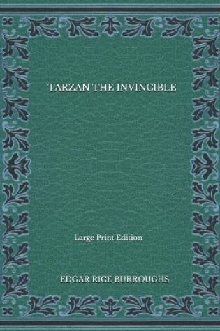 Cover of Tarzan The Invincible - Large Print Edition