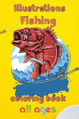 Cover of Illustrator Fishing Coloring Book All ages