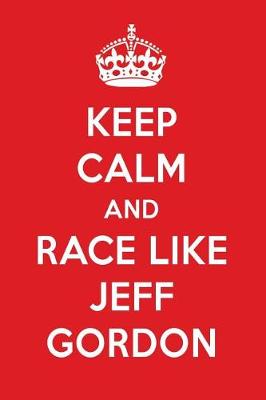 Book cover for Keep Calm and Race Like Jeff Gordon