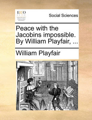 Book cover for Peace with the Jacobins Impossible. by William Playfair, ...