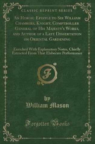 Cover of An Heroic Epistle to Sir William Chambers, Knight, Comptroller General of His Majesty's Works, and Author of a Late Dissertation on Oriental Gardening