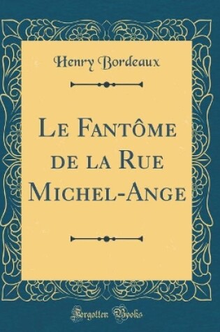 Cover of Le Fantôme de la Rue Michel-Ange (Classic Reprint)
