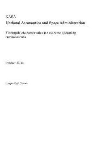 Cover of Fiberoptic Characteristics for Extreme Operating Environments