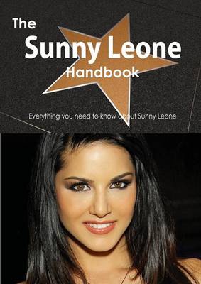 Book cover for The Sunny Leone Handbook - Everything You Need to Know about Sunny Leone