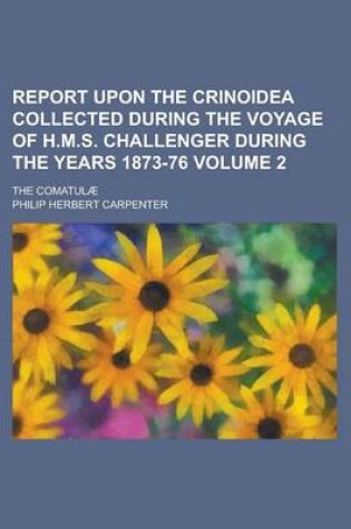 Cover of Report Upon the Crinoidea Collected During the Voyage of H.M.S. Challenger During the Years 1873-76; The Comatulae Volume 2