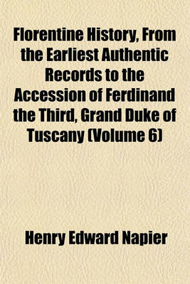 Book cover for Florentine History, from the Earliest Authentic Records to the Accession of Ferdinand the Third, Grand Duke of Tuscany (Volume 6)