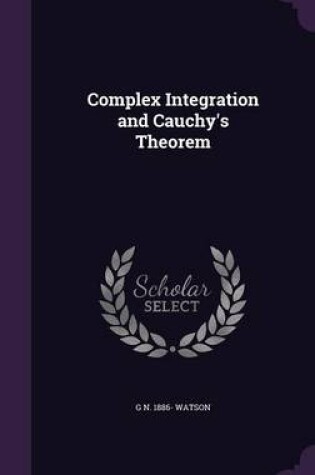 Cover of Complex Integration and Cauchy's Theorem