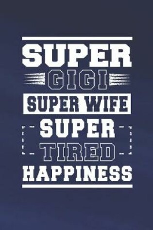 Cover of Super Gigi Super Wife Super Tired Happiness