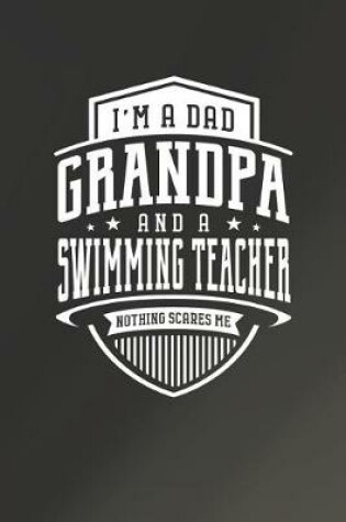 Cover of I'm A Dad Grandpa & A Swimming Teacher Nothing Scares Me