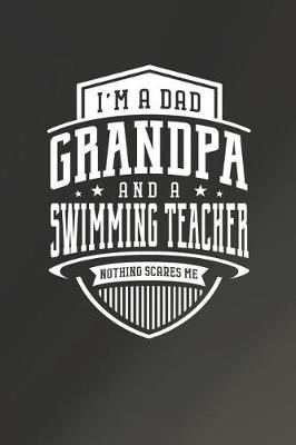 Book cover for I'm A Dad Grandpa & A Swimming Teacher Nothing Scares Me