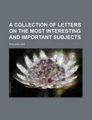 Book cover for A Collection of Letters on the Most Interesting and Important Subjects