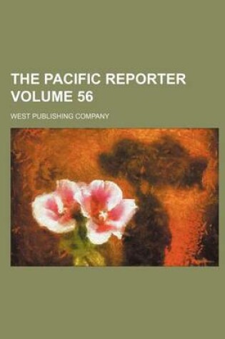 Cover of The Pacific Reporter Volume 56