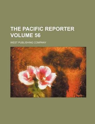 Book cover for The Pacific Reporter Volume 56
