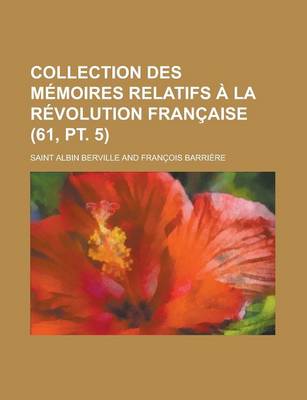 Book cover for Collection Des M Moires Relatifs La R Volution Fran Aise (61, PT. 5)